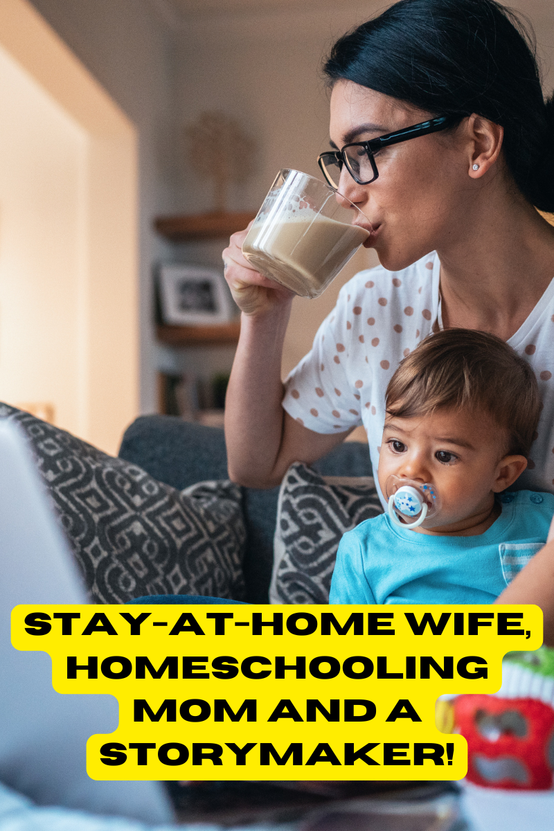 Peek Behind the Scenes of being a Stay-at-Home wife, homeschooling mom and a StoryMaker!